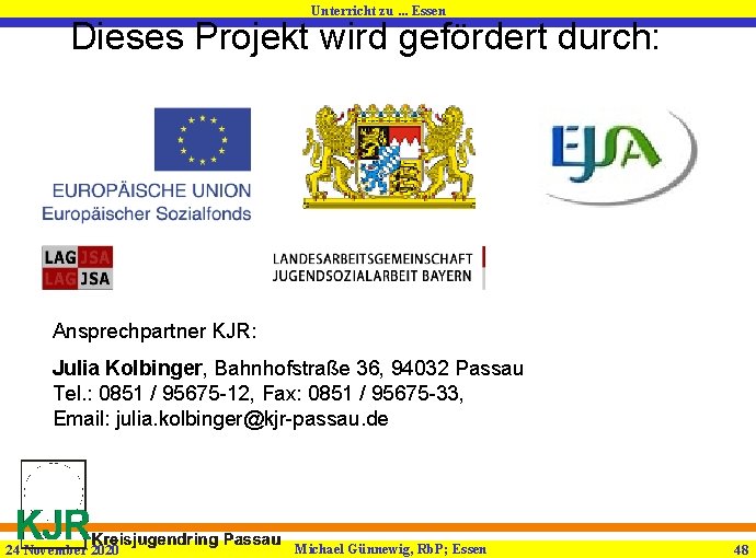 Unterricht zu. . . Essen Dieses Projekt wird gefördert durch: Ansprechpartner KJR: Julia Kolbinger,