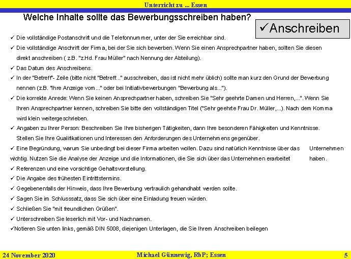 Unterricht zu. . . Essen Welche Inhalte sollte das Bewerbungsschreiben haben? ü Die vollständige