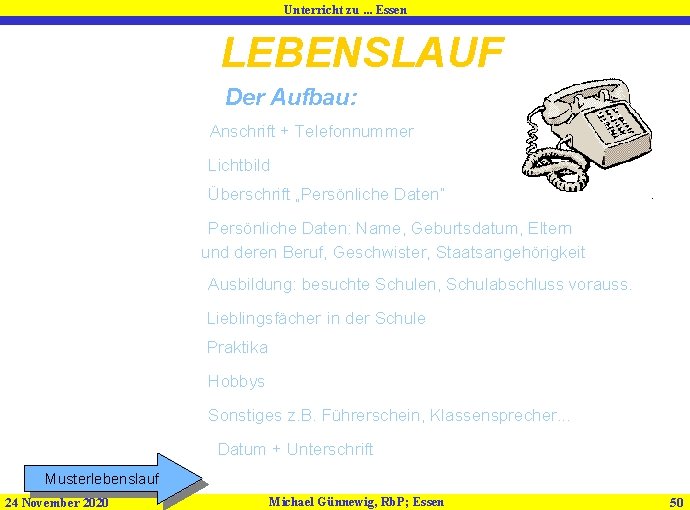 Unterricht zu. . . Essen LEBENSLAUF Der Aufbau: 1. Anschrift + Telefonnummer 2. Lichtbild