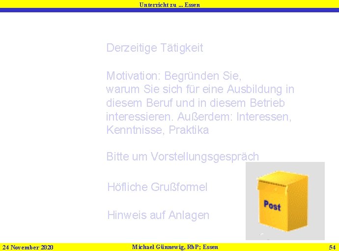 Unterricht zu. . . Essen . . . 7. Derzeitige Tätigkeit 8. Motivation: Begründen