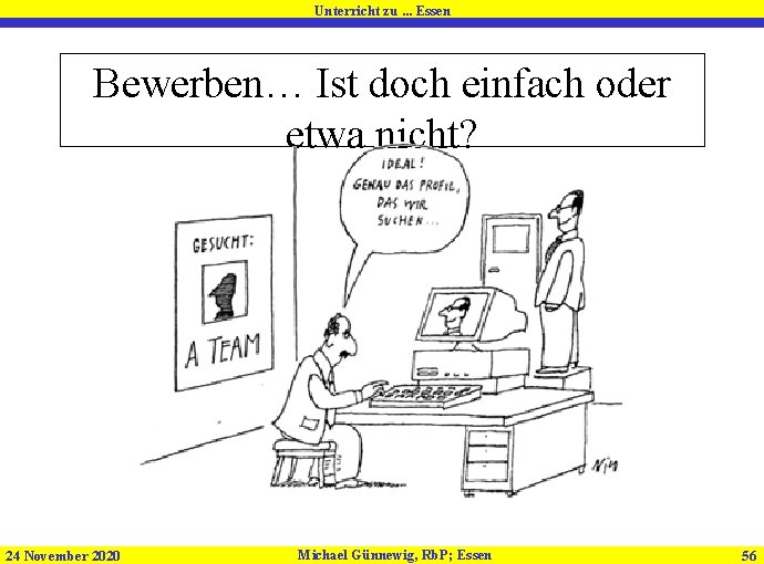 Unterricht zu. . . Essen Bewerben… Ist doch einfach oder etwa nicht? 24 November