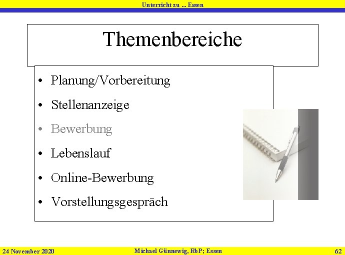 Unterricht zu. . . Essen Themenbereiche • Planung/Vorbereitung • Stellenanzeige • Bewerbung • Lebenslauf