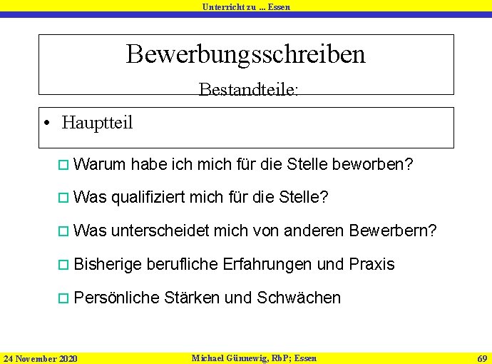 Unterricht zu. . . Essen Bewerbungsschreiben Bestandteile: • Hauptteil o Warum habe ich mich