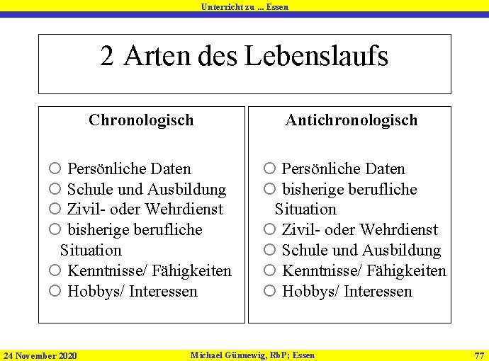 Unterricht zu. . . Essen 2 Arten des Lebenslaufs Chronologisch Antichronologisch Persönliche Daten Schule