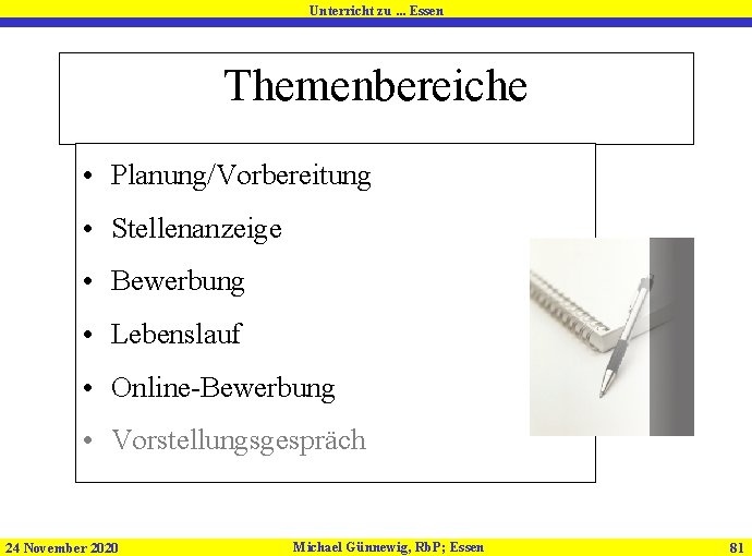 Unterricht zu. . . Essen Themenbereiche • Planung/Vorbereitung • Stellenanzeige • Bewerbung • Lebenslauf