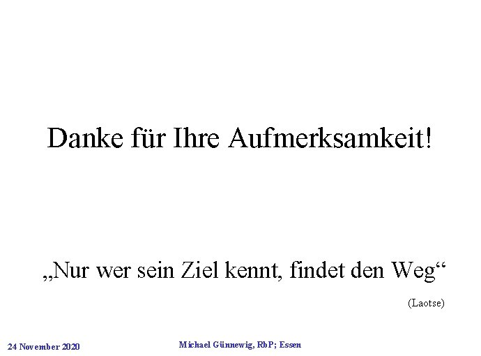 Danke für Ihre Aufmerksamkeit! „Nur wer sein Ziel kennt, findet den Weg“ (Laotse) 24