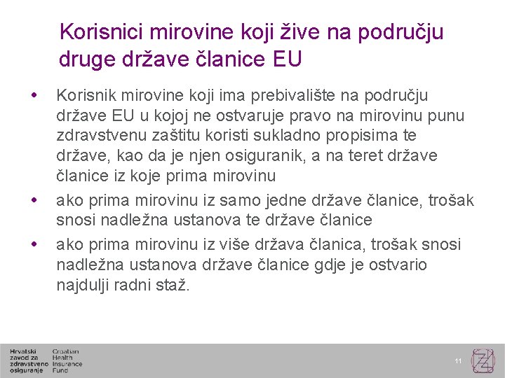 Korisnici mirovine koji žive na području druge države članice EU Korisnik mirovine koji ima