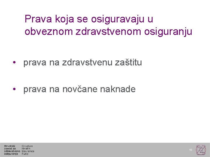 Prava koja se osiguravaju u obveznom zdravstvenom osiguranju • prava na zdravstvenu zaštitu •