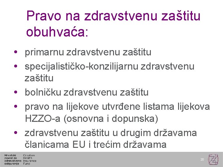 Pravo na zdravstvenu zaštitu obuhvaća: primarnu zdravstvenu zaštitu specijalističko-konzilijarnu zdravstvenu zaštitu bolničku zdravstvenu zaštitu