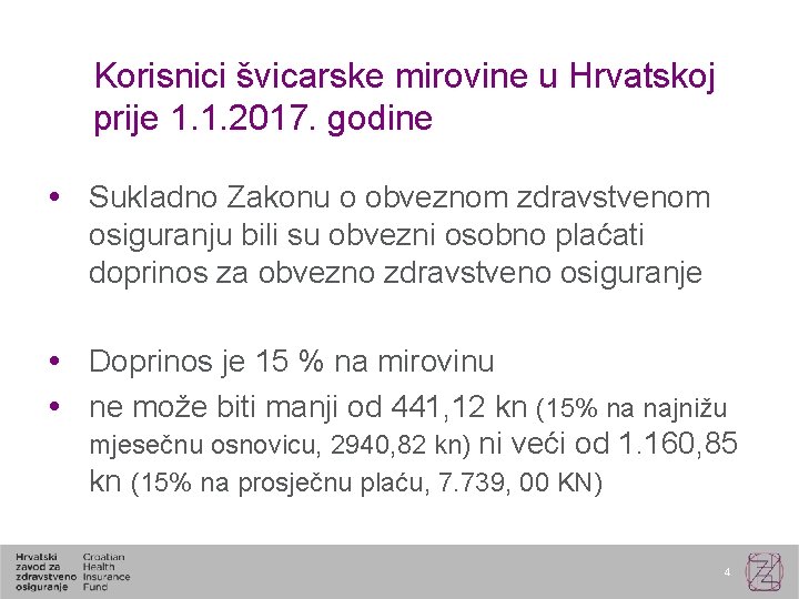 Korisnici švicarske mirovine u Hrvatskoj prije 1. 1. 2017. godine Sukladno Zakonu o obveznom