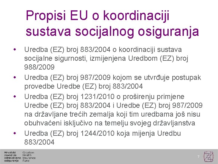 Propisi EU o koordinaciji sustava socijalnog osiguranja Uredba (EZ) broj 883/2004 o koordinaciji sustava