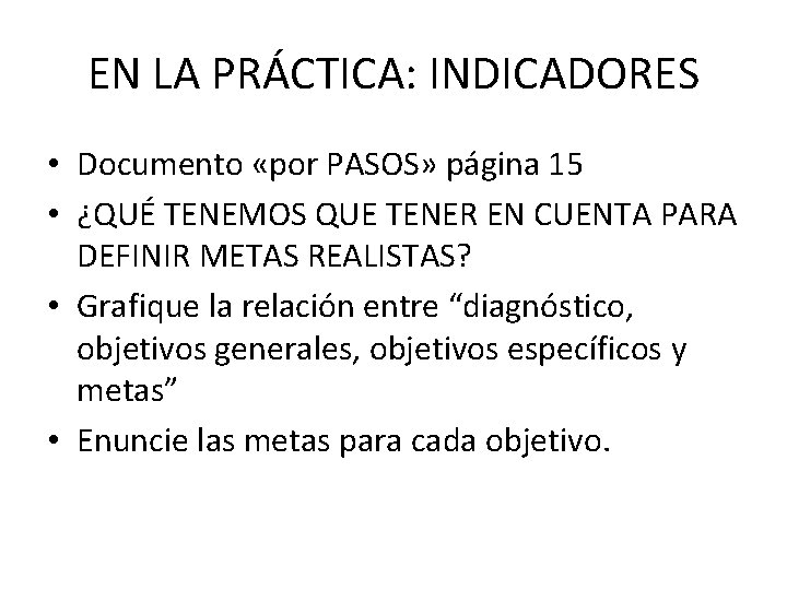 EN LA PRÁCTICA: INDICADORES • Documento «por PASOS» página 15 • ¿QUÉ TENEMOS QUE