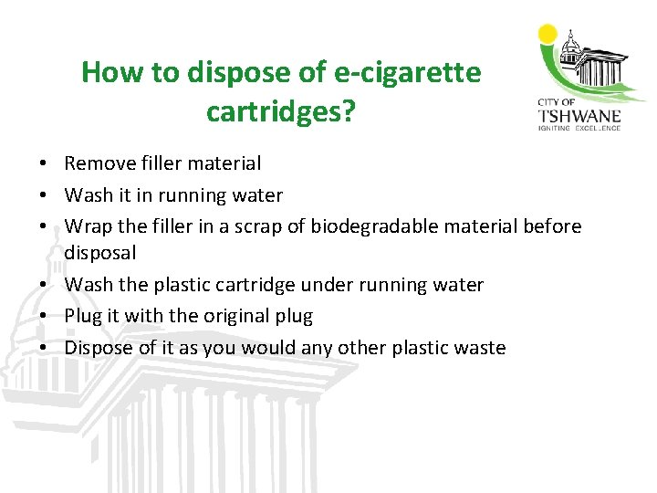 How to dispose of e-cigarette cartridges? • Remove filler material • Wash it in