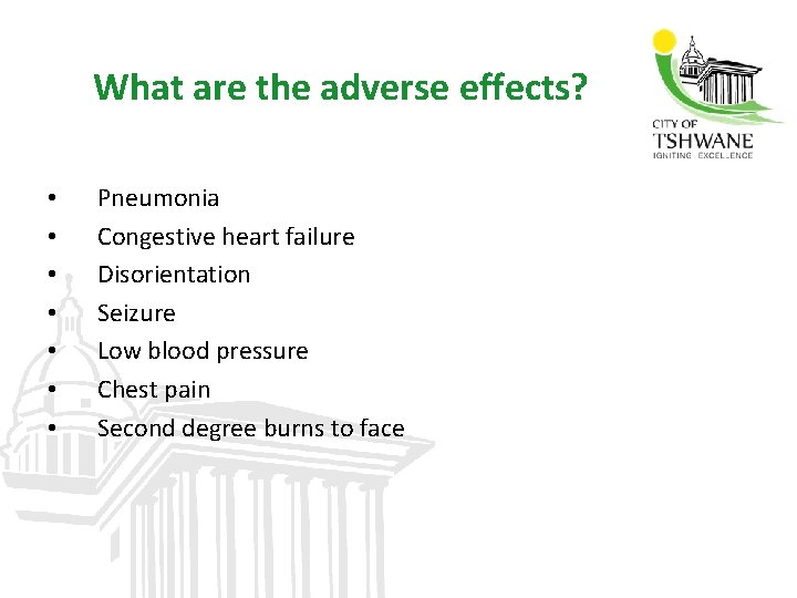 What are the adverse effects? • • Pneumonia Congestive heart failure Disorientation Seizure Low
