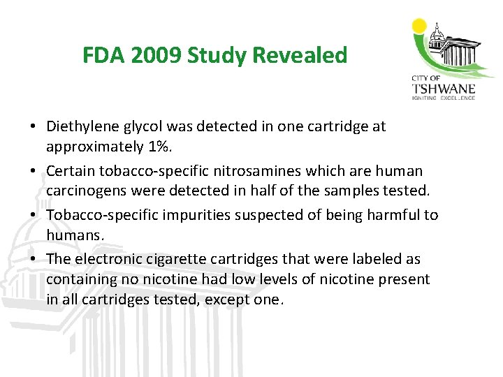 FDA 2009 Study Revealed • Diethylene glycol was detected in one cartridge at approximately