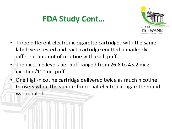 FDA Study Cont… • Three different electronic cigarette cartridges with the same label were