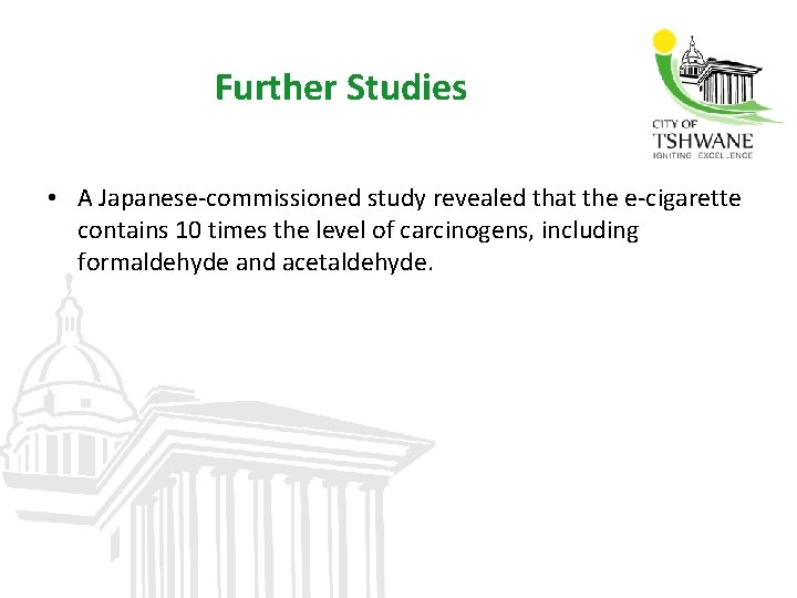 Further Studies • A Japanese-commissioned study revealed that the e-cigarette contains 10 times the