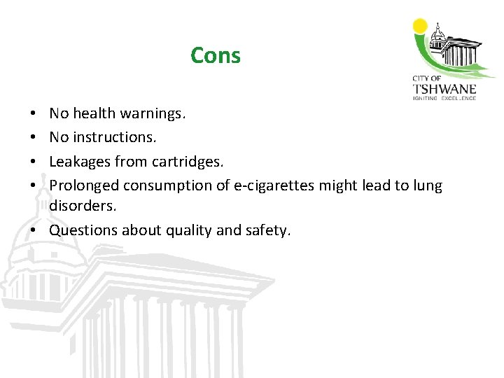 Cons No health warnings. No instructions. Leakages from cartridges. Prolonged consumption of e-cigarettes might