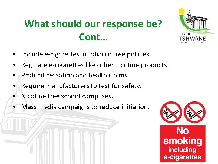 What should our response be? Cont… • • • Include e-cigarettes in tobacco free