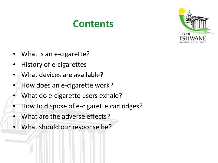 Contents • • What is an e-cigarette? History of e-cigarettes What devices are available?
