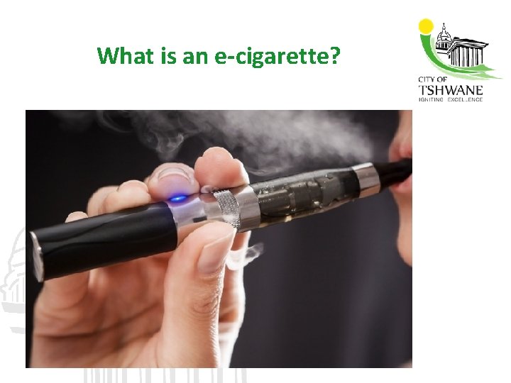What is an e-cigarette? 