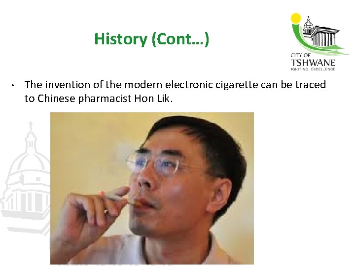 History (Cont…) • The invention of the modern electronic cigarette can be traced to