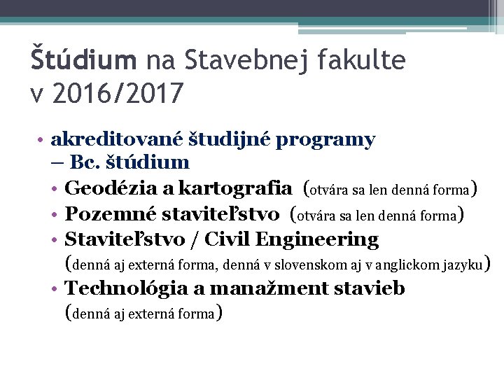 Štúdium na Stavebnej fakulte v 2016/2017 • akreditované študijné programy – Bc. štúdium • Štúdium na Stavebnej fakulte v 2016/2017 • akreditované študijné programy – Bc. štúdium •