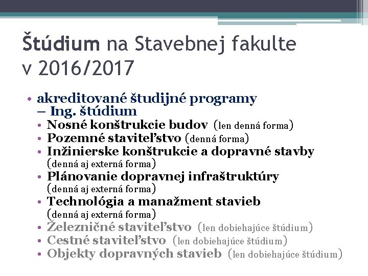 Štúdium na Stavebnej fakulte v 2016/2017 • akreditované študijné programy – Ing. štúdium • Štúdium na Stavebnej fakulte v 2016/2017 • akreditované študijné programy – Ing. štúdium •