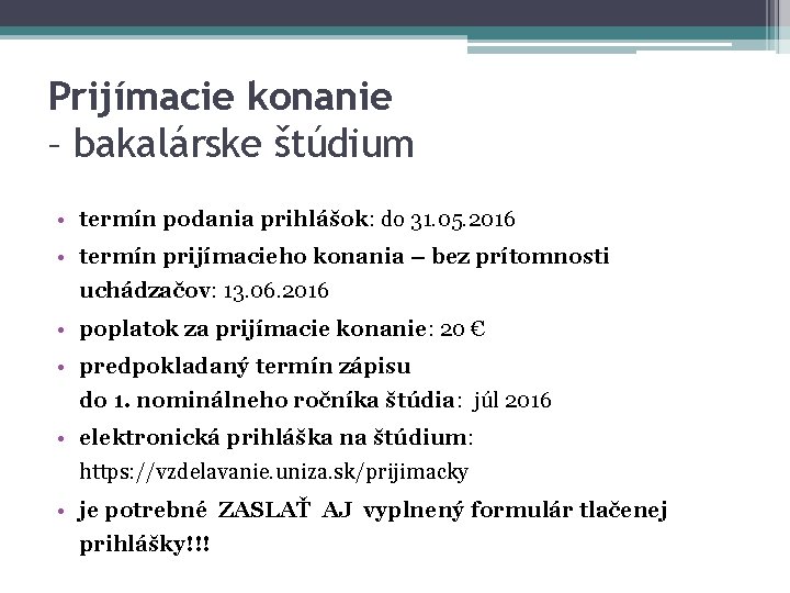 Prijímacie konanie – bakalárske štúdium • termín podania prihlášok: do 31. 05. 2016 •