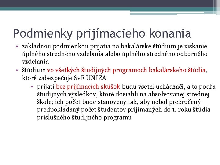 Podmienky prijímacieho konania • základnou podmienkou prijatia na bakalárske štúdium je získanie úplného stredného Podmienky prijímacieho konania • základnou podmienkou prijatia na bakalárske štúdium je získanie úplného stredného