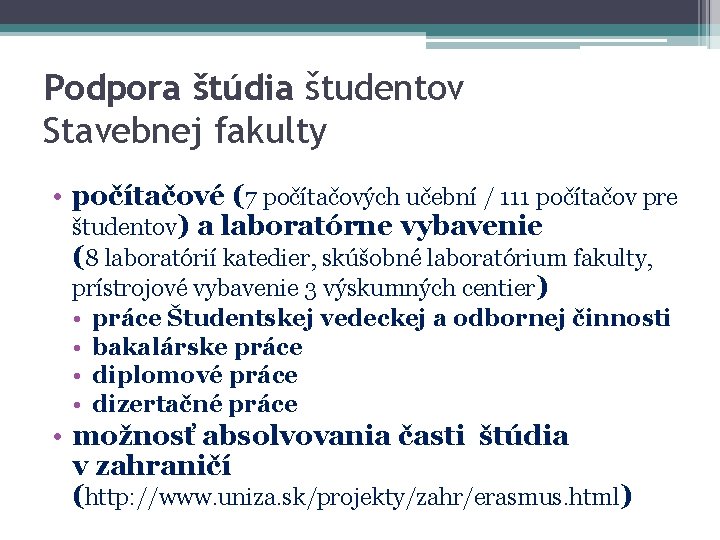 Podpora štúdia študentov Stavebnej fakulty • počítačové (7 počítačových učební / 111 počítačov pre