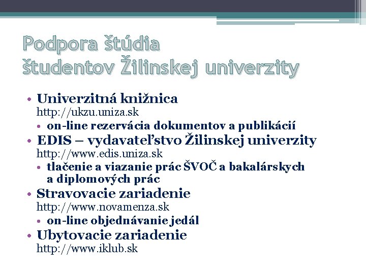 Podpora štúdia študentov Žilinskej univerzity • Univerzitná knižnica http: //ukzu. uniza. sk • on-line