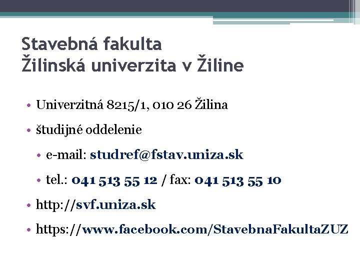 Stavebná fakulta Žilinská univerzita v Žiline • Univerzitná 8215/1, 010 26 Žilina • študijné