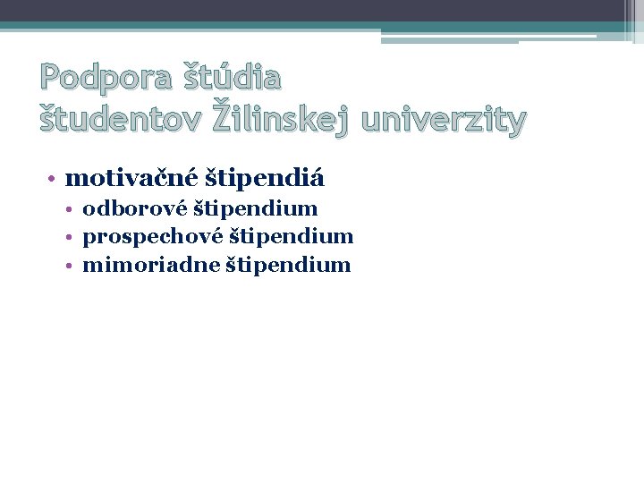 Podpora štúdia študentov Žilinskej univerzity • motivačné štipendiá • odborové štipendium • prospechové štipendium