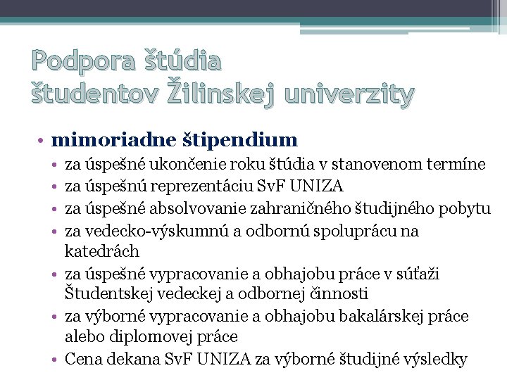 Podpora štúdia študentov Žilinskej univerzity • mimoriadne štipendium • • za úspešné ukončenie roku