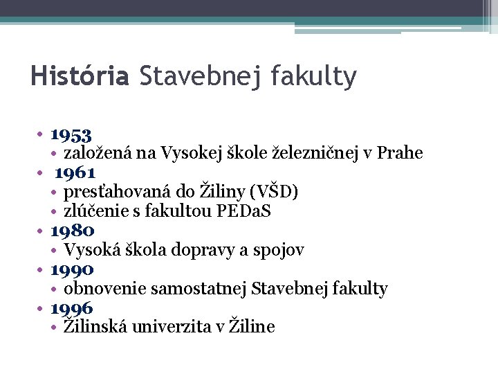 História Stavebnej fakulty • 1953 • založená na Vysokej škole železničnej v Prahe • História Stavebnej fakulty • 1953 • založená na Vysokej škole železničnej v Prahe •