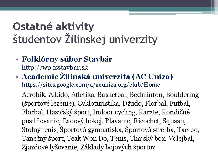 Ostatné aktivity študentov Žilinskej univerzity • Folklórny súbor Stavbár http: //wp. fsstavbar. sk •