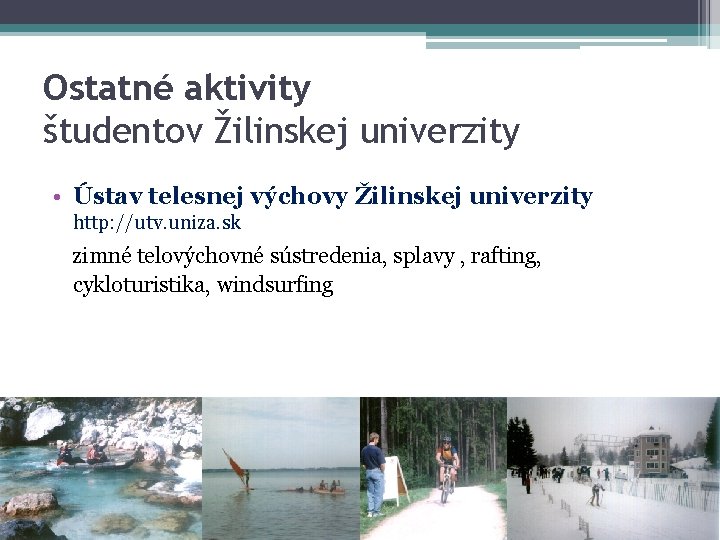 Ostatné aktivity študentov Žilinskej univerzity • Ústav telesnej výchovy Žilinskej univerzity http: //utv. uniza.