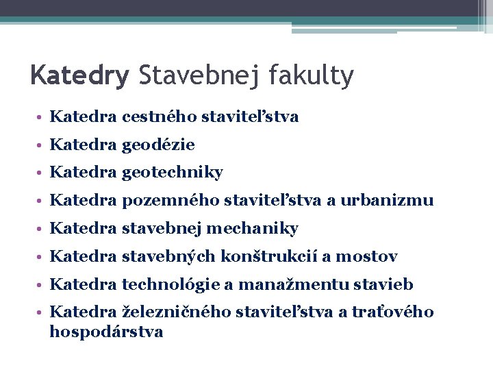 Katedry Stavebnej fakulty • Katedra cestného staviteľstva • Katedra geodézie • Katedra geotechniky • Katedry Stavebnej fakulty • Katedra cestného staviteľstva • Katedra geodézie • Katedra geotechniky •