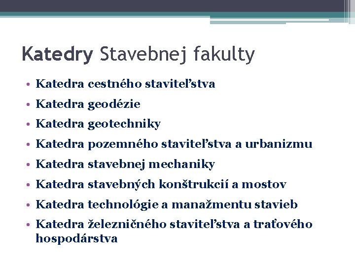 Katedry Stavebnej fakulty • Katedra cestného staviteľstva • Katedra geodézie • Katedra geotechniky •