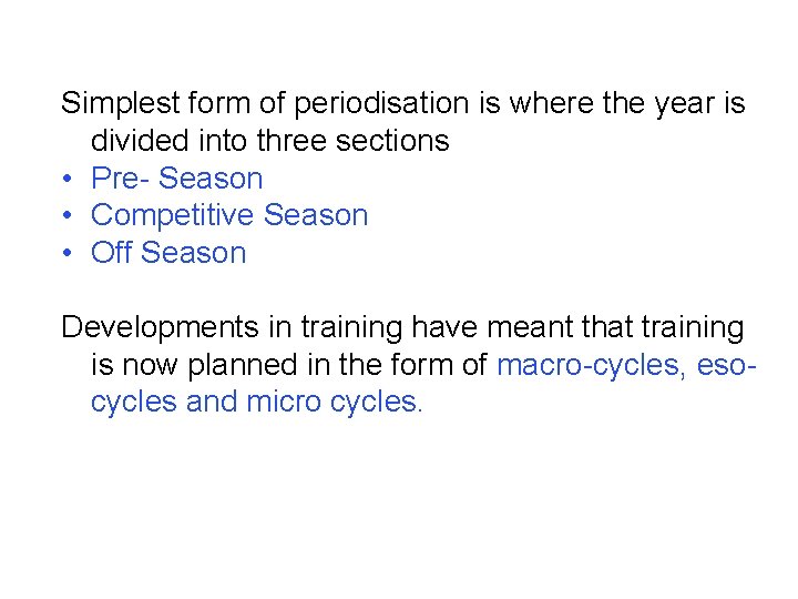 Simplest form of periodisation is where the year is divided into three sections •