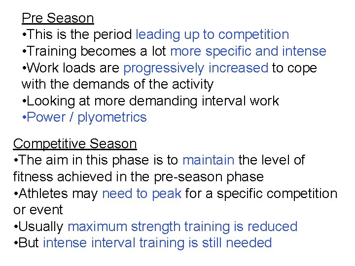 Pre Season • This is the period leading up to competition • Training becomes