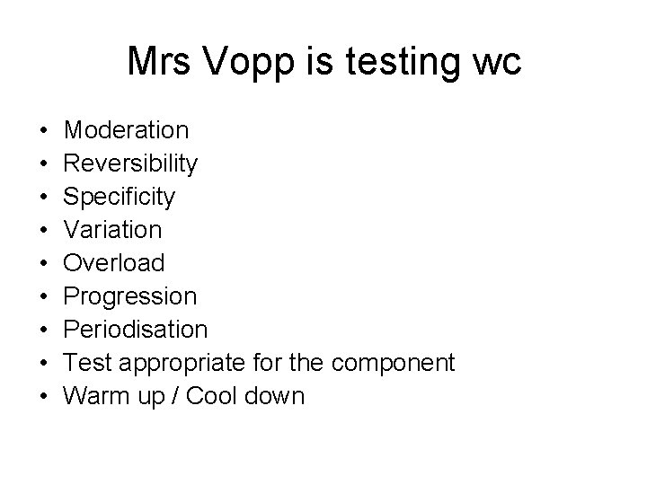 Mrs Vopp is testing wc • • • Moderation Reversibility Specificity Variation Overload Progression