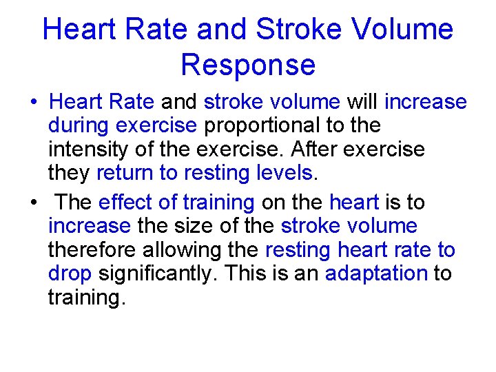 Heart Rate and Stroke Volume Response • Heart Rate and stroke volume will increase