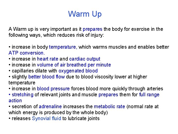 Warm Up A Warm up is very important as it prepares the body for