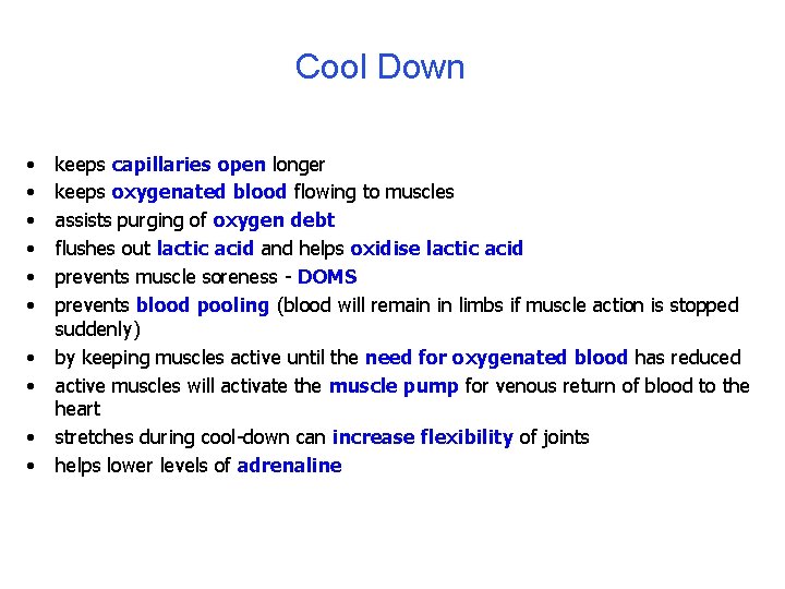 Cool Down • • • keeps capillaries open longer keeps oxygenated blood flowing to