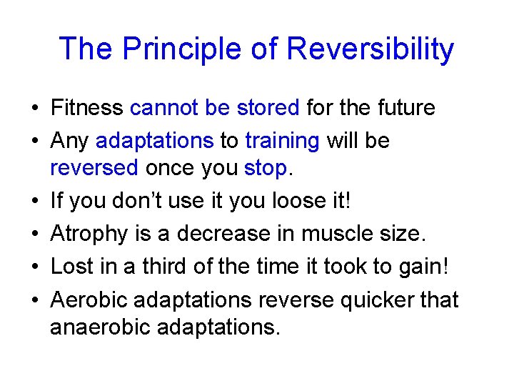 The Principle of Reversibility • Fitness cannot be stored for the future • Any