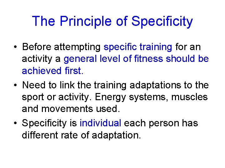 The Principle of Specificity • Before attempting specific training for an activity a general