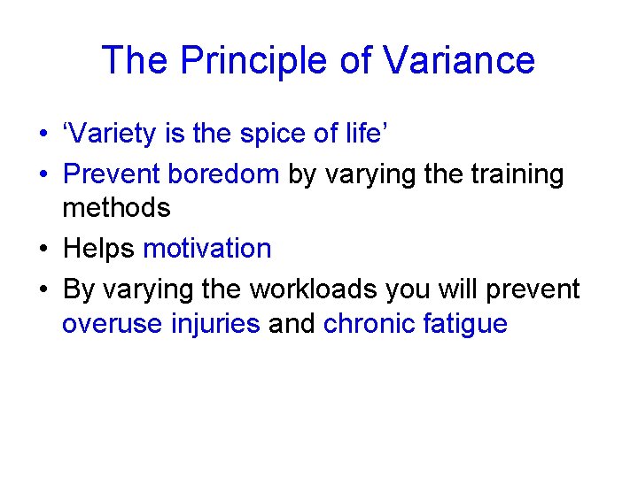 The Principle of Variance • ‘Variety is the spice of life’ • Prevent boredom