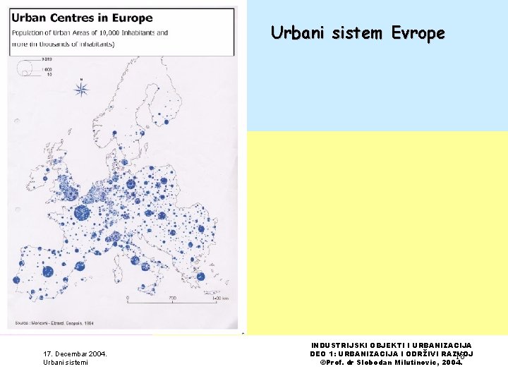 Urbani sistem Evrope 17. Decembar 2004. Urbani sistemi INDUSTRIJSKI OBJEKTI I URBANIZACIJA DEO 1: